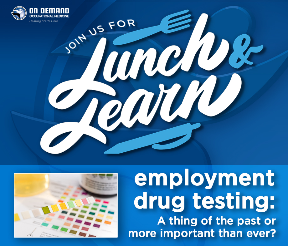 Don’t Miss the Employment Drug Testing Lunch and Learn